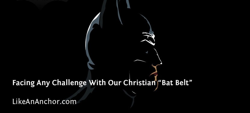 Facing Any Challenge With Our Christian “Bat Belt”