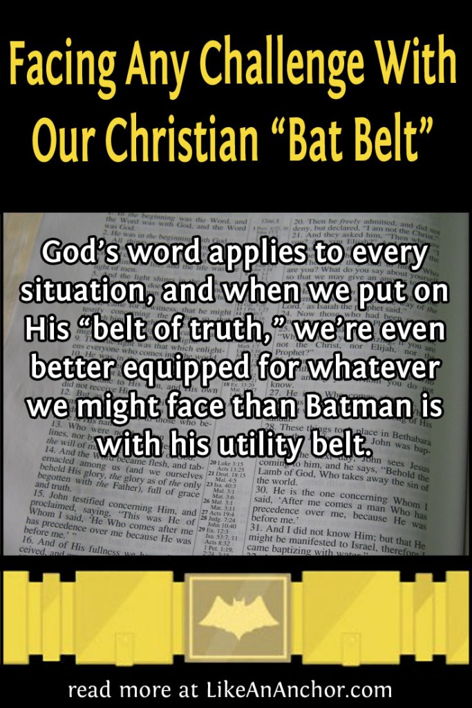 Image of an open Bible with the blog's title text and the words "God’s word applies to every situation, and when we put on His 'belt of truth,' we’re even better equipped for whatever we might face than Batman is with his utility belt."