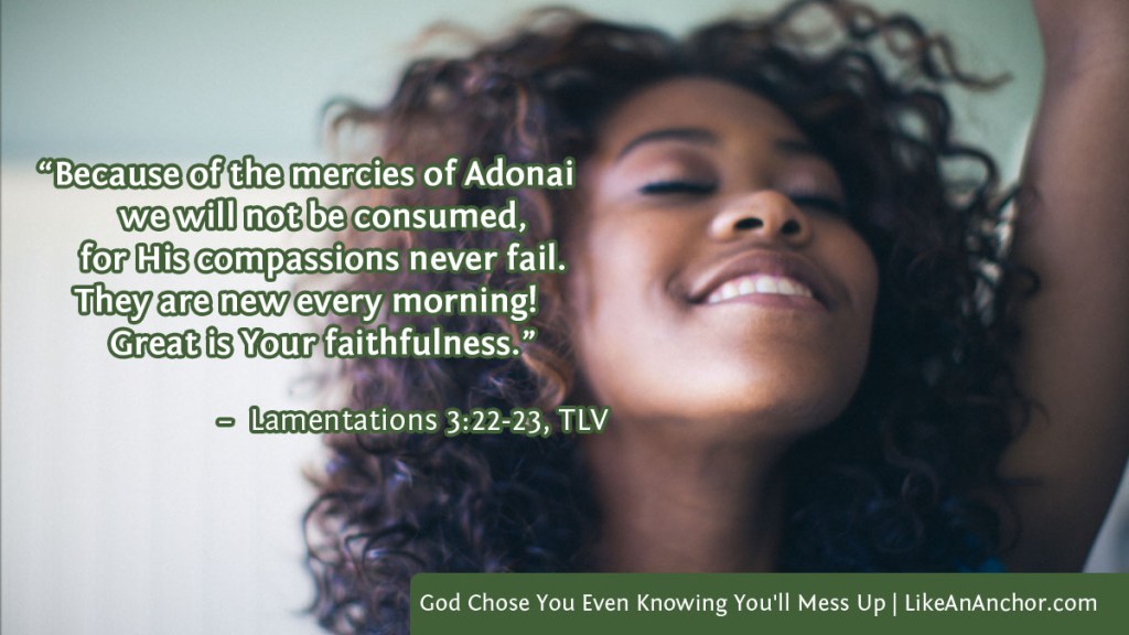 Image of a smiling woman with her arm raised in worship with text from Lamentations 3:22-23, TLV version: “Because of the mercies of Adonai
we will not be consumed,
for His compassions never fail.
They are new every morning!
Great is Your faithfulness.”