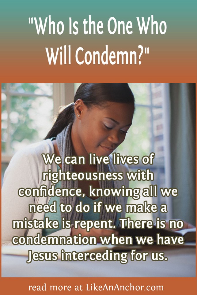 Image of  a woman reading a Bible with the blog's title text and the words "We can live lives of righteousness with confidence, knowing all we need to do if we make a mistake is repent. There is no condemnation when we have Jesus interceding for us."
