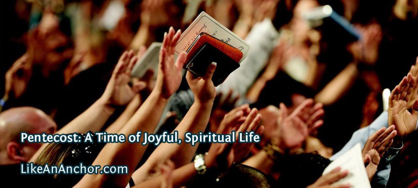 Pentecost: A Time of Joyful, Spiritual Life