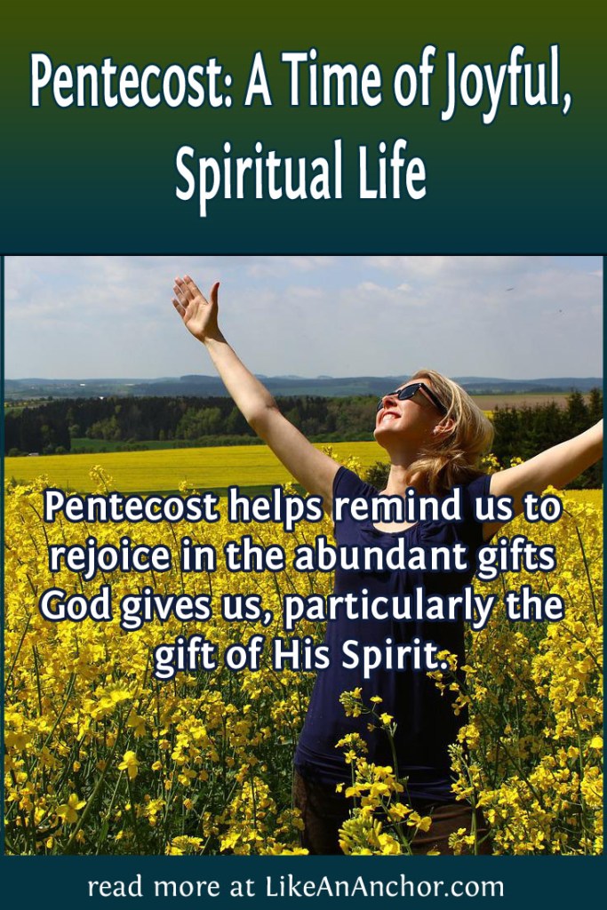 Image of a smiling woman standing in a field with arms raised in worhsip, with the blog's title text and the words "Pentecost helps remind us to rejoice in the abundant gifts God gives us, particularly the gift of His Spirit."