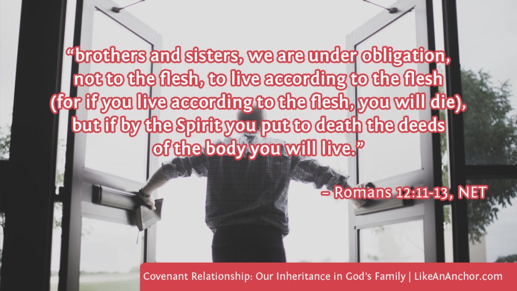 Image of a man pushing doors open, with text from Romans 12:11-13, NET version: "brothers and sisters, we are under obligation, not to the flesh, to live according to the flesh (for if you live according to the flesh, you will die), but if by the Spirit you put to death the deeds of the body you will live.”