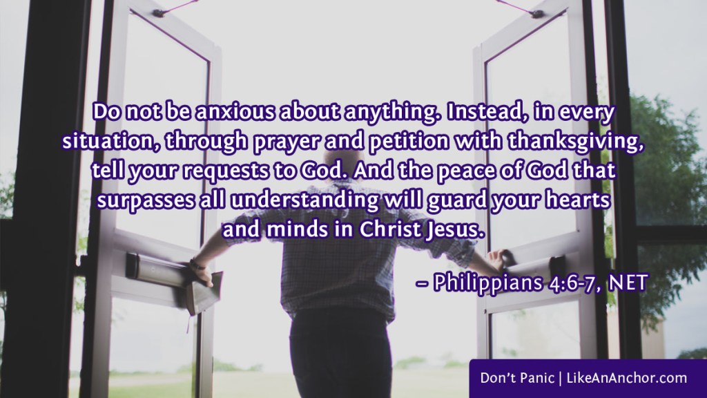 Image of a man pushing doors open, with text from Phil. 4:6-7, NET version: "Do not be anxious about anything. Instead, in every 
situation, through prayer and petition with thanksgiving, tell your requests to God. And the peace of God that surpasses all understanding will guard your hearts and minds in Christ Jesus."