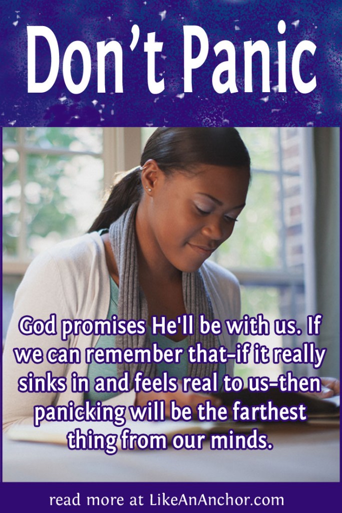 Image of a woman reading a Bible with the blog's title text and the words "God promises He'll be with us. If we can remember that–if it really sinks in and feels real to us–then panicking will be the farthest thing from our minds."