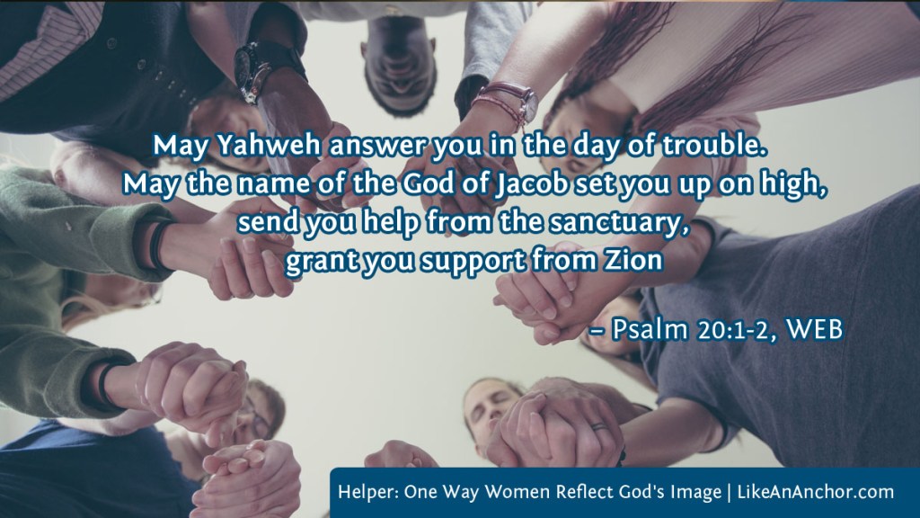 Image of people holding hands and praying, with text from Psalm 20:1-2, WEB version: "May Yahweh answer you in the day of trouble. May the name of the God of Jacob set you up on high, send you help from the sanctuary, grant you support from Zion"