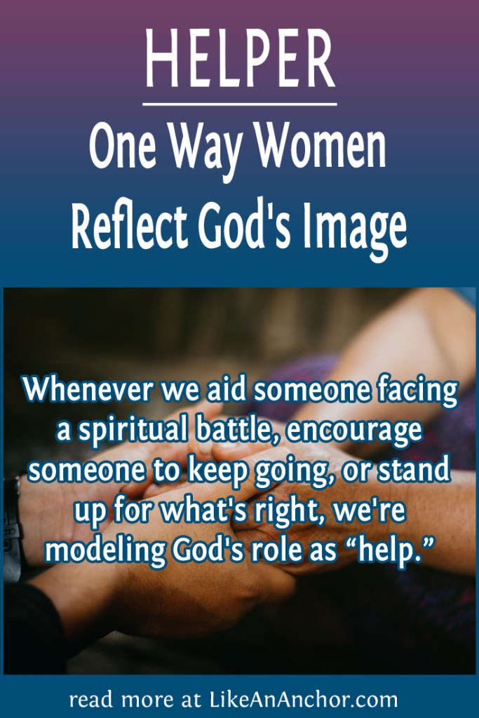 Image of two women's clasped hands with the blog's title text and the words "r we aid someone facing a spiritual battle, encourage someone to keep going, or stand up for what's right, we're modeling God's role as 'help.'"