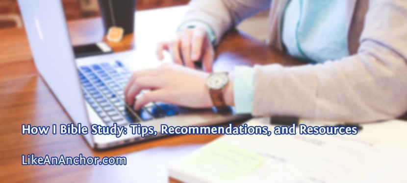 How I Bible Study: Tips, Recommendations, and&nbsp;Resources