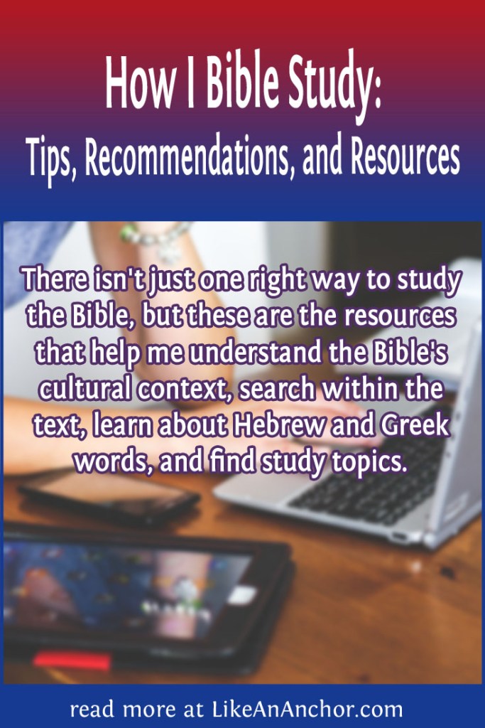 Image of a woman studying with a laptop, books ,and tablet overlaid with the blog's title text and the words "There isn't just one right way to study the Bible, but these are the resources that help me understand the Bible's cultural context, search within the text, learn about Hebrew and Greek words, and find study topics."