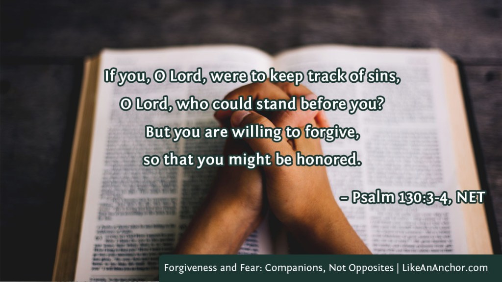 Image of hands clasped on a Bible overlaid with text from Psalm 130:3-4, NET version: "If you, O Lord, were to keep track of sins, O Lord, who could stand before you? But you are willing to forgive, so that you might be honored."