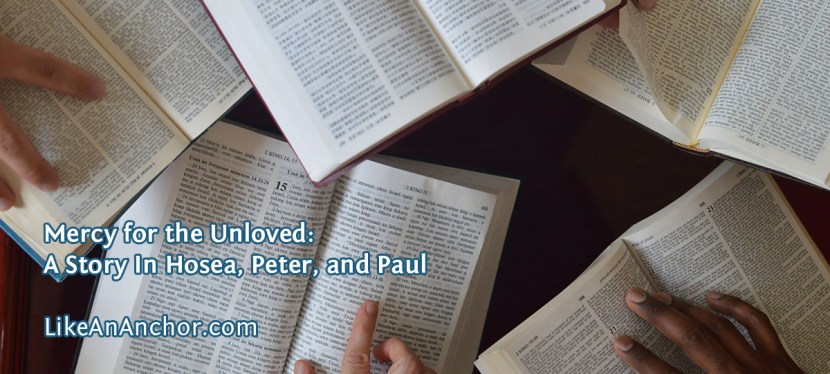 Mercy for the Unloved: A Story In Hosea, Peter, and Paul