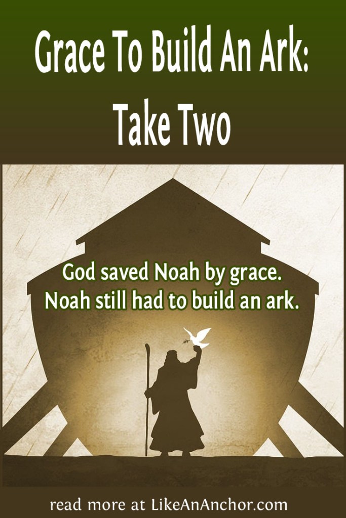 Image of Noah standing in front of the ark with the blog's title text and the words "God saved Noah by grace.
Noah still had to build an ark.