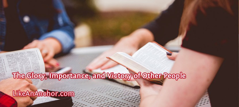 The Glory, Importance, and Victory of Other People