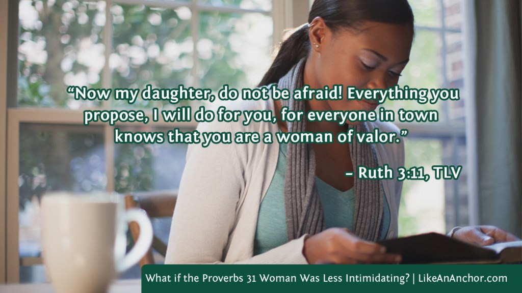 Image of a woman reading a Bible overlaid with text from Ruth 3:11, TLV version: "Now my daughter, do not be afraid! Everything you propose, I will do for you, for everyone in town knows that you are a woman of valor.”
