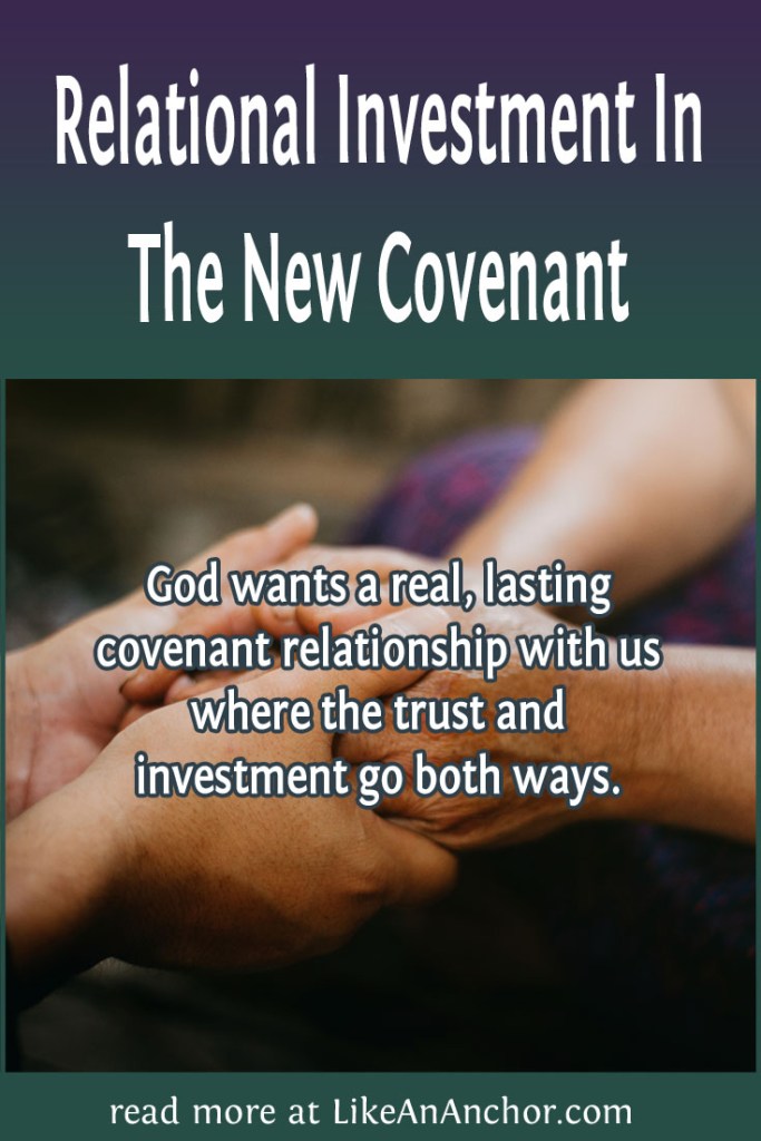Image of two people holding hands with the blog's title text and the words  "God wants a real, lasting covenant relationship with us where the trust and investment go both ways."