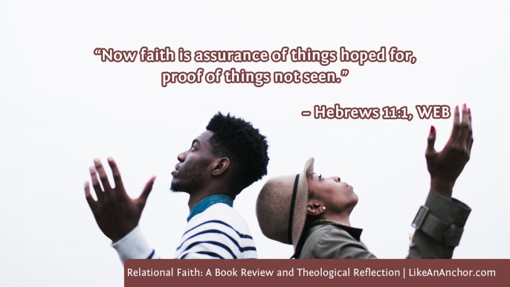 Image of two people with hands lifted in worship overlaid with text from Hebrews 11:1, WEB version: “Now faith is assurance of things hoped for, proof of things not seen.”