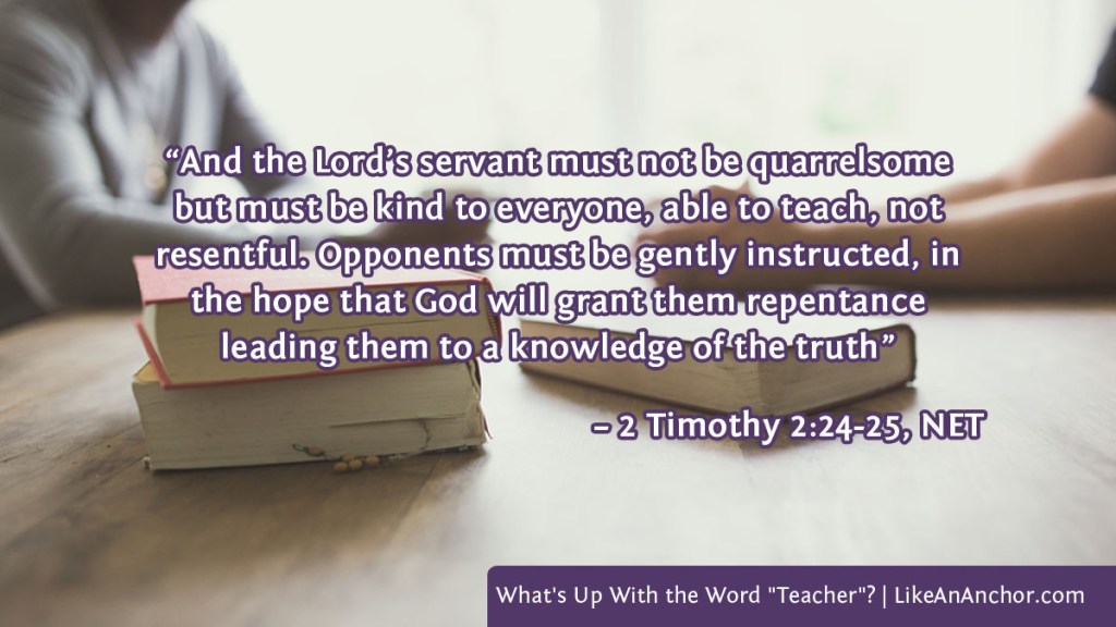 Image of two people across from each other at a table with books, overlaid with text from 2 Timothy 2:24-25, NET version: “And the Lord’s servant must not be quarrelsome but must be kind to everyone, able to teach, not resentful. Opponents must be gently instructed, in the hope that God will grant them repentance leading them to a knowledge of the truth”