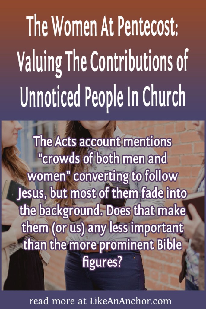 Image of a couple women holding Bibles with the blog's title text and the words, "The Acts account mentions "crowds of both men and women" converting to follow Jesus, but most of them fade into the background. Does that make them (or us) any less important than the more prominent Bible figures?"