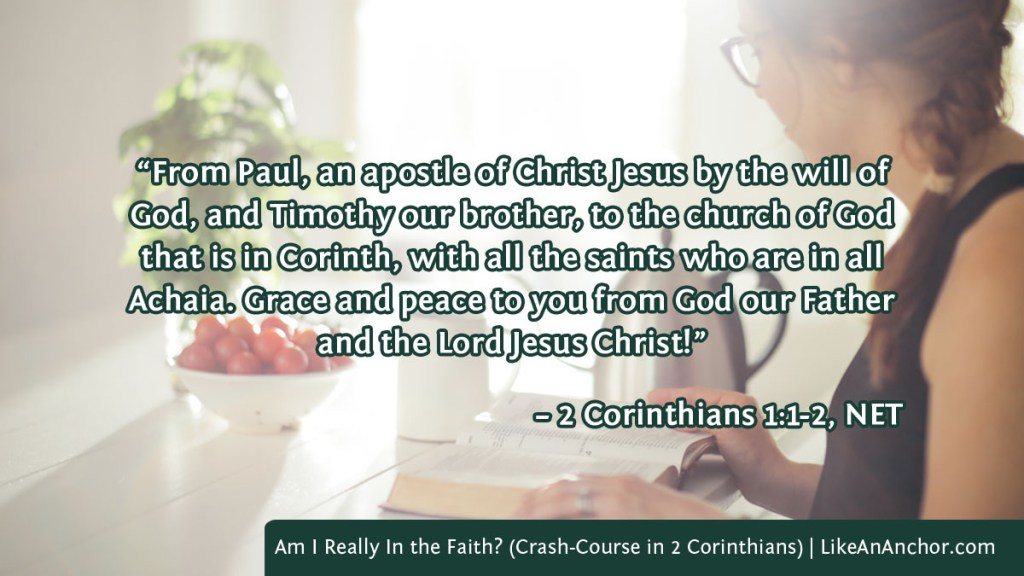 Image of a woman reading a Bible overlaid with text from 2 Corinthians 1:1-2, NET version:  “From Paul, an apostle of Christ Jesus by the will of God, and Timothy our brother, to the church of God that is in Corinth, with all the saints who are in all Achaia. Grace and peace to you from God our Father and the Lord Jesus Christ!”