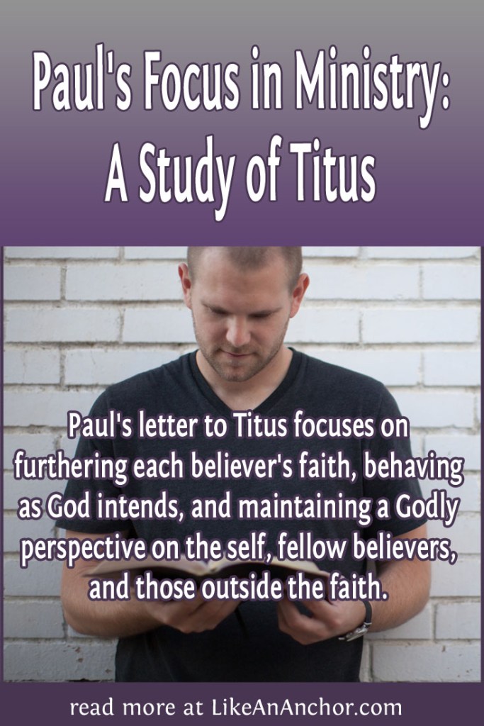 Image of a man reading the Bible with the blog's title text and the words "Paul's letter to Titus focuses on furthering each believer's faith, behaving as God intends, and maintaining a Godly perspective on the self, fellow believers, and those outside the faith."