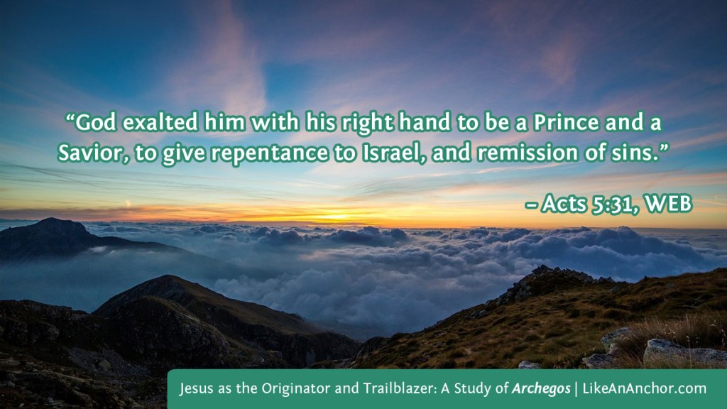 Image of a mountaintop overlaid with text from Acts 5:31, WEB version: “God exalted him with his right hand to be a Prince and a Savior, to give repentance to Israel, and remission of sins.” version: