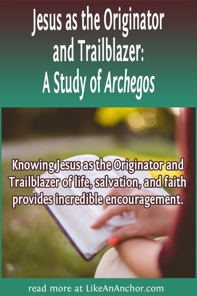 Image of a woman reading the Bible outdoors with the blog's title text and the words "Knowing Jesus as the Originator and Trailblazer of life, salvation, and faith provides incredible encouragement."