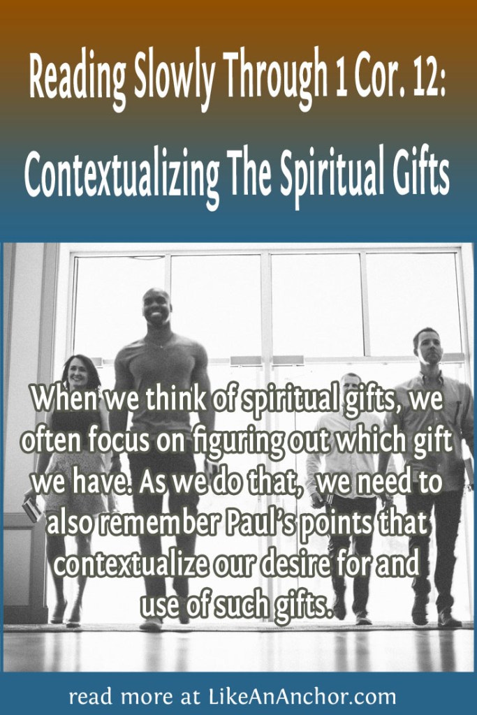 Image of four people walking into a church building with the blog's title text and the words "When we think of spiritual gifts, we often focus on figuring out which gift we have. As we do that,  we need to also remember Paul’s points that contextualize our desire for and use of such gifts.