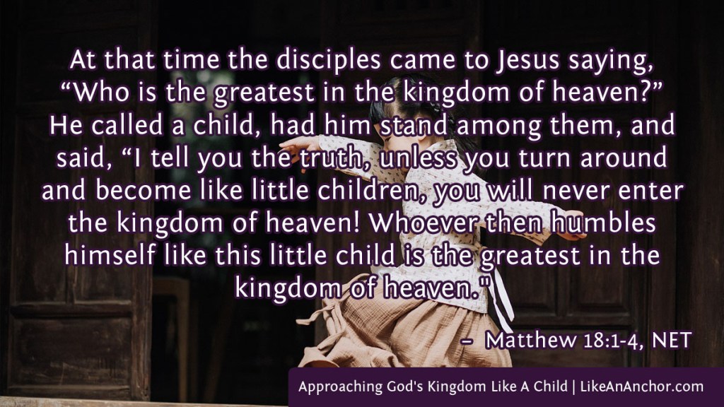 Image of a little girl skipping overlaid with text from Matthew 18:1-4, NET version: At that time the disciples came to Jesus saying, “Who is the greatest in the kingdom of heaven?”
He called a child, had him stand among them, and said, “I tell you the truth, unless you turn around and become like little children, you will never enter the kingdom of heaven! Whoever then humbles
himself like this little child is the greatest in the kingdom of heaven."