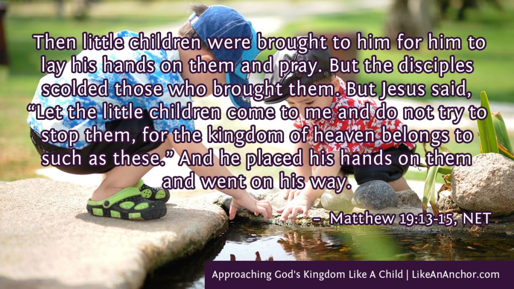 Image of two little boys playing overlaid with text from Matthew 19:13-15, NET version: Then little children were brought to him for him to lay his hands on them and pray. But the disciples scolded those who brought them. But Jesus said, “Let the little children come to me and do not try to stop them, for the kingdom of heaven belongs to such as these.” And he placed his hands on them and went on his way.