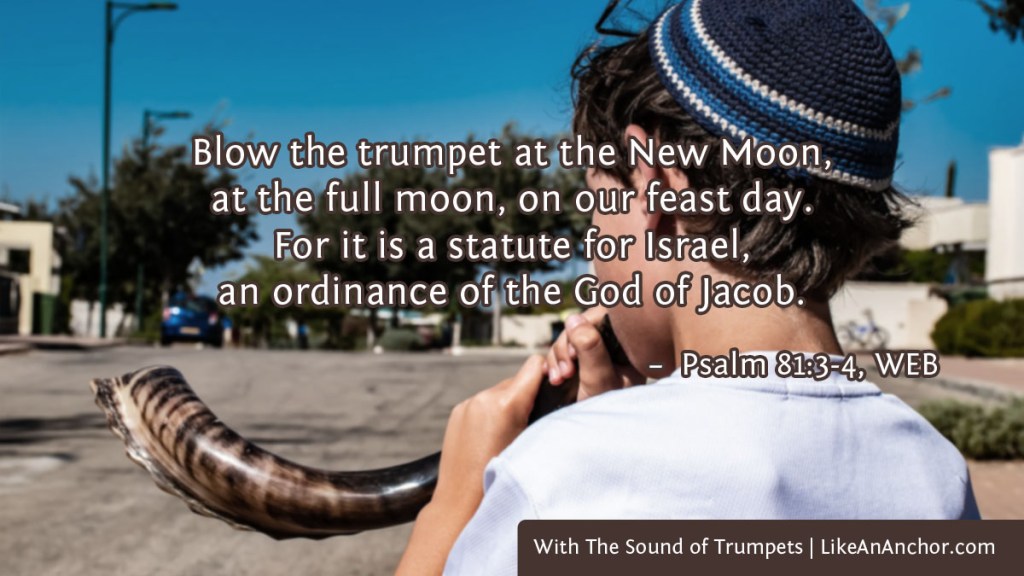 Image of a boy blowing a shofar overlaid with text from Psalm 81:3-4, WEB version: "Blow the trumpet at the New Moon, at the full moon, on our feast day. For it is a statute for Israel, an ordinance of the God of Jacob."