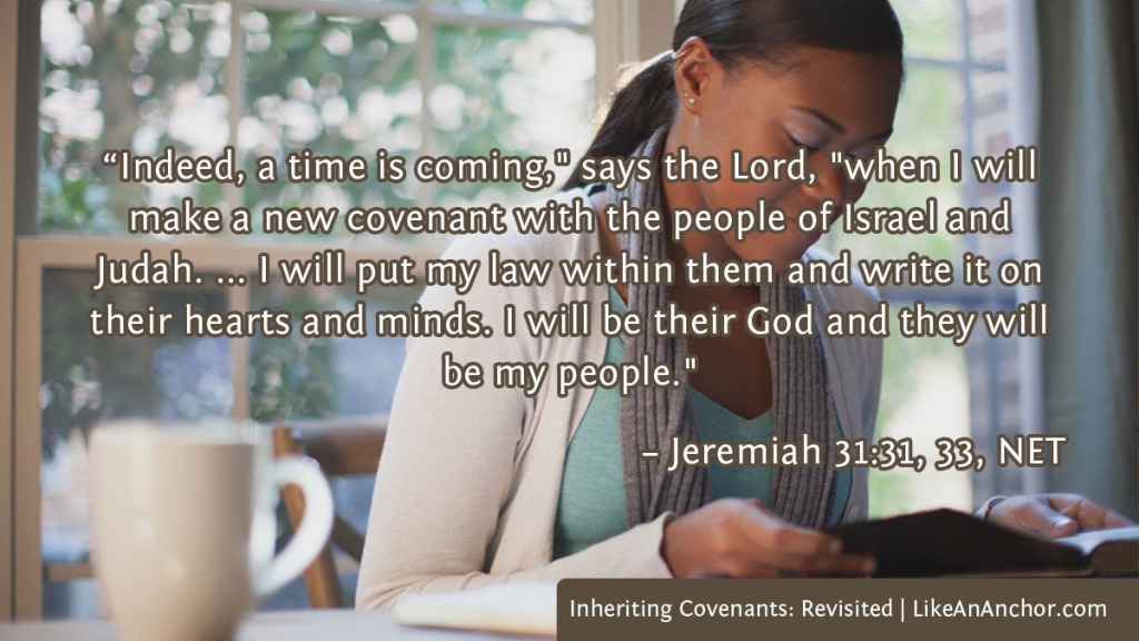 Image of a woman reading the Bible overlaid with text from Jeremiah 31:31, 33, NET version: "Indeed, a time is coming," says the Lord, "when I will make a new covenant with the people of Israel and Judah. ... I will put my law within them and write it on their hearts and minds. I will be their God and they will be my people."