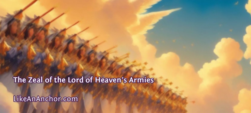 The Zeal of the Lord of Heaven’s&nbsp;Armies