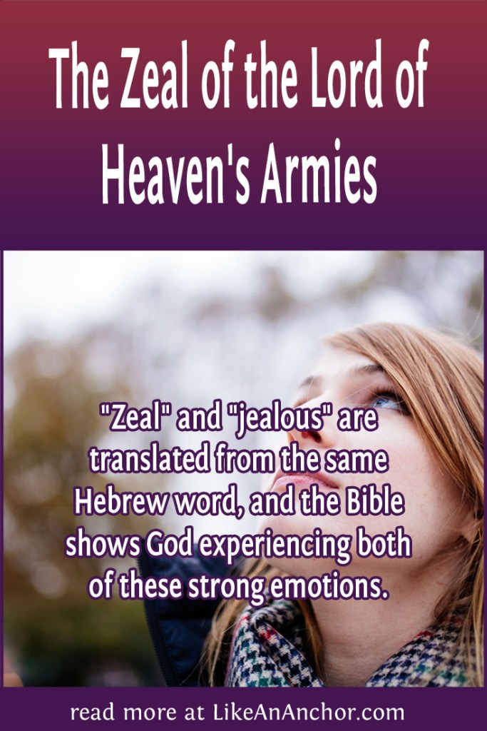 Image of a woman looking up, overlaid with blog's title text and the words, ""Zeal" and "jealous" are translated from the same Hebrew word, and the Bible shows God experiencing both of these strong emotions."