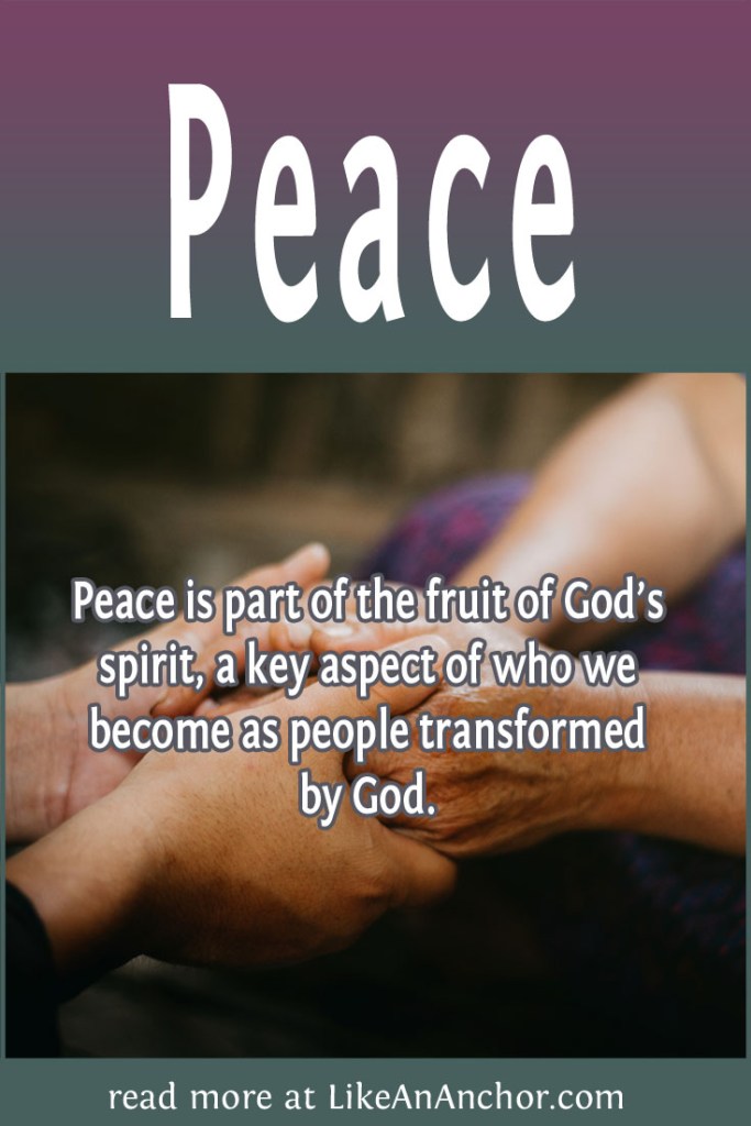 Image of two people facing each other with their hands clasped overlaid with blog's title text and the words, "Peace is part of the fruit of God’s spirit, a key aspect of who we become as people transformed by God."