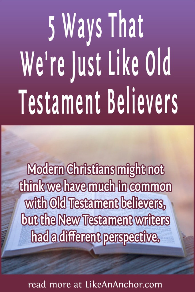 Image of on open Bible with sunlight shining on it, overlaid with blog's title text and the words, "Modern Christians might not think we have much in common with Old Testament believers, but the New Testament writers had a different perspective."