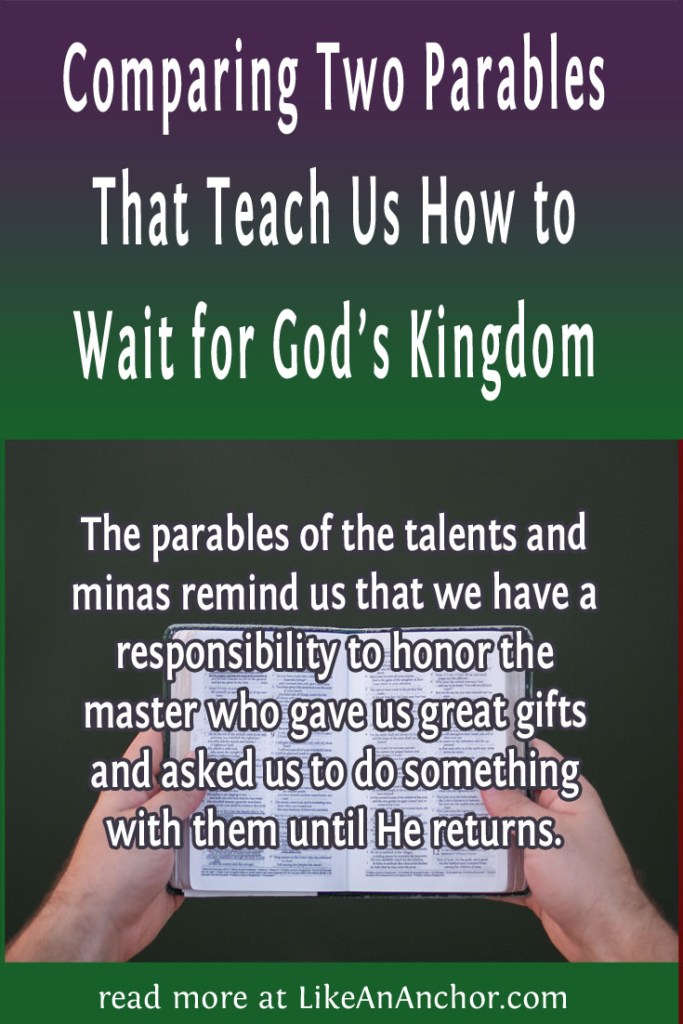 Image of a hands holding a small Bible, overlaid with blog's title text and the words, "The parables of the talents and minas remind us that we have a responsibility to honor the master who gave us great gifts and asked us to do something with them until He returns."