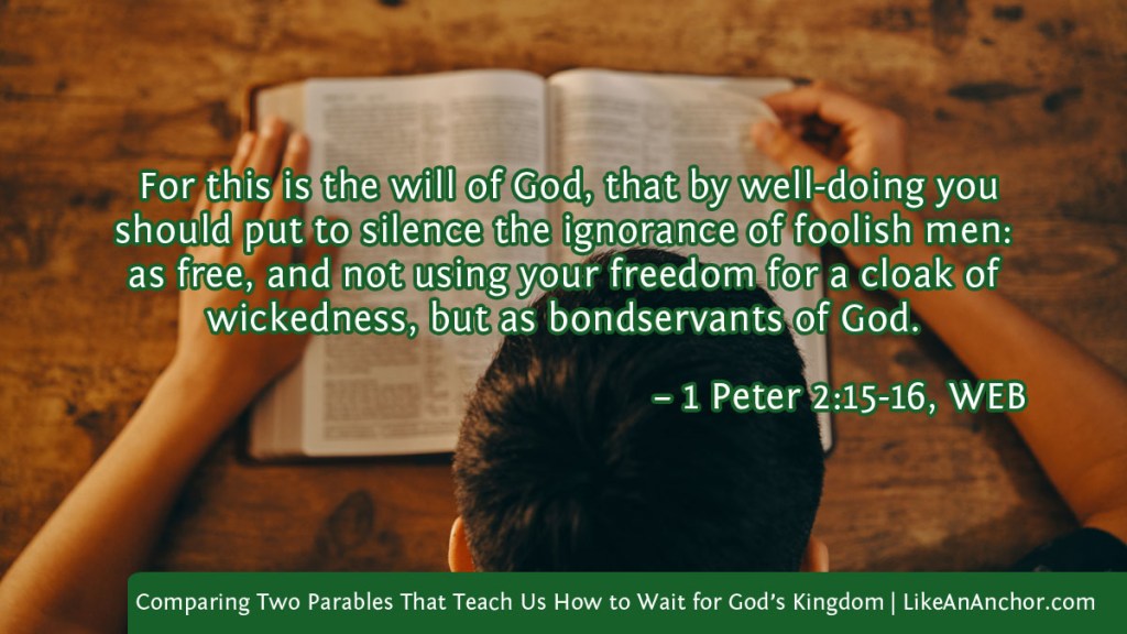 Image of a man reading the Bible overlaid with text from 1 Pet. 2:15-16, WEB version: " For this is the will of God, that by well-doing you should put to silence the ignorance of foolish men: as free, and not using your freedom for a cloak of wickedness, but as bondservants of God."