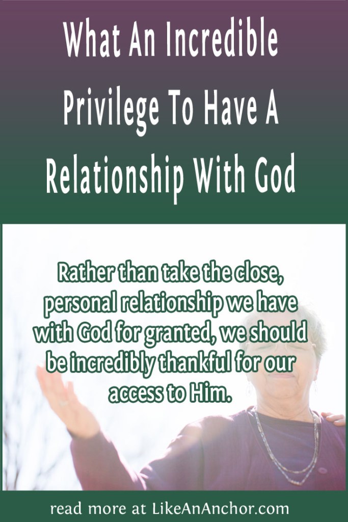 Image of a woman with her hand raised, overlaid with blog's title text and the words, "Rather than take the close, personal relationship we have with God for granted, we should be incredibly thankful for our access to Him."