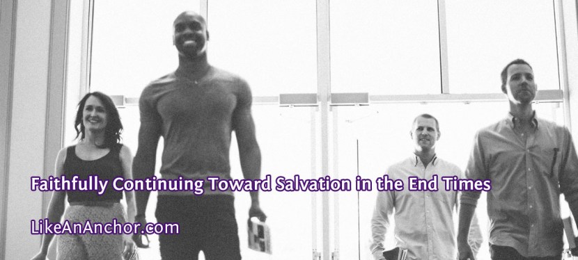Faithfully Continuing Toward Salvation in the End Times