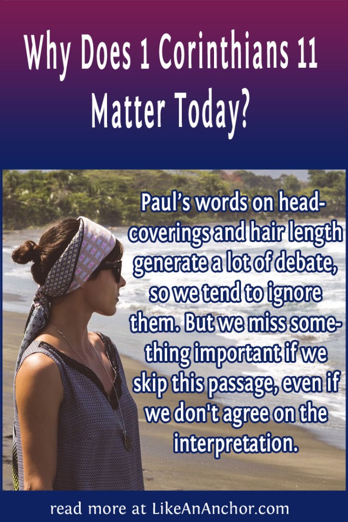 Image of a woman wearing a scarf on her head standing on a beach, overlaid with blog's title text and the words, "Paul’s words on headcoverings and hair length generate a lot of debate, so we tend to ignore them. But we miss something important if we skip this passage, even if we don't agree on the interpretation."