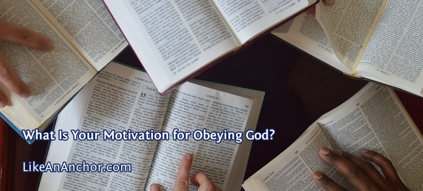 What Is Your Motivation for Obeying&nbsp;God?