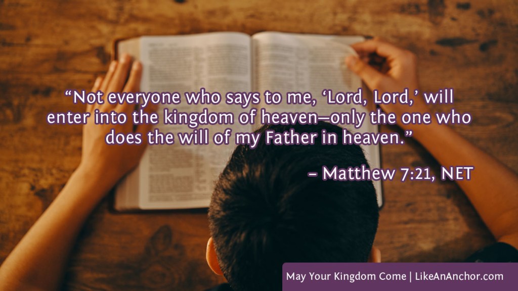 Image of a man reading the Bible overlaid with text from Matt. 7:21, NET version: "Not everyone who says to me, ‘Lord, Lord,’ will enter into the kingdom of heaven—only the one who does the will of my Father in heaven.”