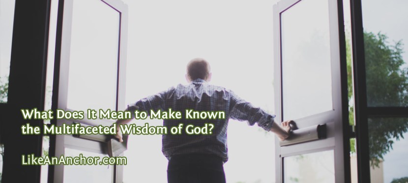 What Does It Mean to Make Known the Multifaceted Wisdom of God?