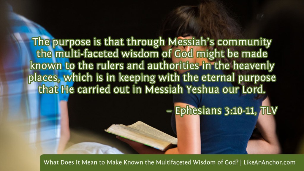 Image of a girl standing in church reading the Bible overlaid with text from Eph. 3:10-11, TLV version: "The purpose is that through Messiah’s community the multi-faceted wisdom of God might be made known to the rulers and authorities in the heavenly places, which is in keeping with the eternal purpose that He carried out in Messiah Yeshua our Lord."