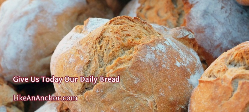 Give Us Today Our Daily&nbsp;Bread