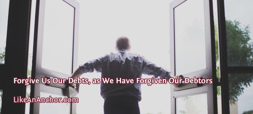 Forgive Us Our Debts, as We Have Forgiven Our&nbsp;Debtors