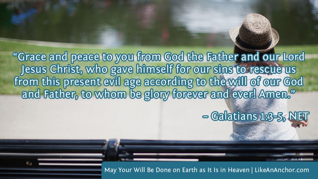 Image of a woman sitting on a park bench overlaid with text from Gal. 1:3-5, NET version: “Grace and peace to you from God the Father and our Lord Jesus Christ, who gave himself for our sins to rescue us from this present evil age according to the will of our God and Father, to whom be glory forever and ever! Amen.”