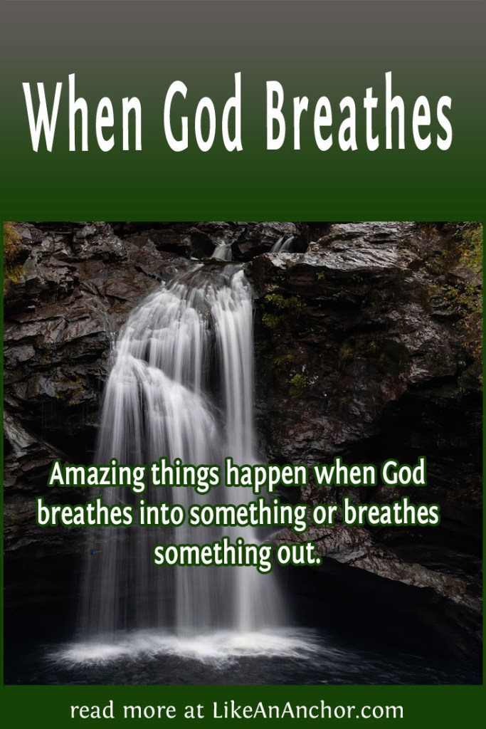 Image of a waterfall, overlaid with blog's title text and the words, "Amazing things happen when God breathes into something or breathes something out."