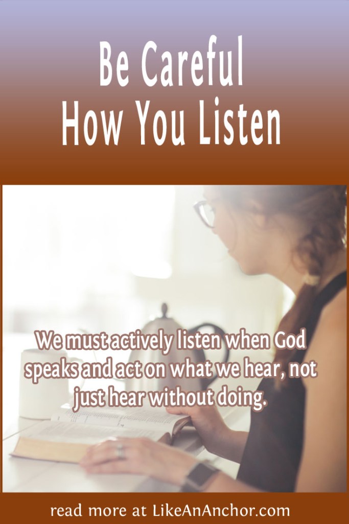 Image of a woman doing Bible study, overlaid with blog's title text and the words, "We must actively listen when God speaks and act on what we hear, not just hear without doing."
