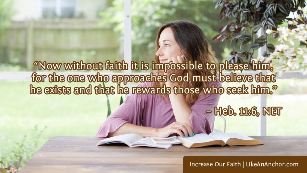 Image of a woman sitting at a table with a bible overlaid with text from Heb. 11:6, NET version:
“Now without faith it is impossible to please him, for the one who approaches God must believe that he exists and that he rewards those who seek him."
